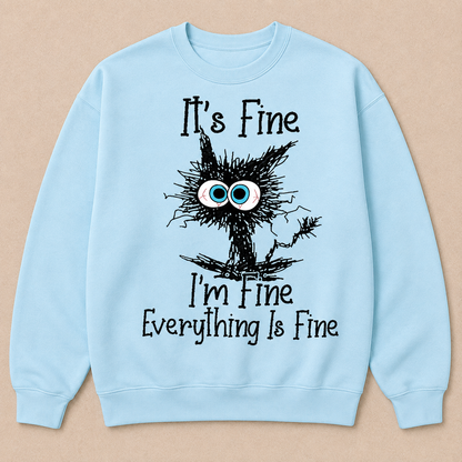 It's Fine I'm Fine Everything Is Fine Funny Cat Print Sweatshirt