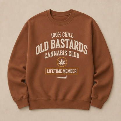100% Chill Old Bastards Cannabis Club Lifetime Member Sweatshirts