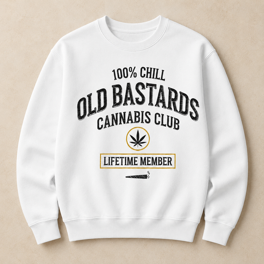 100% Chill Old Bastards Cannabis Club Lifetime Member Sweatshirts