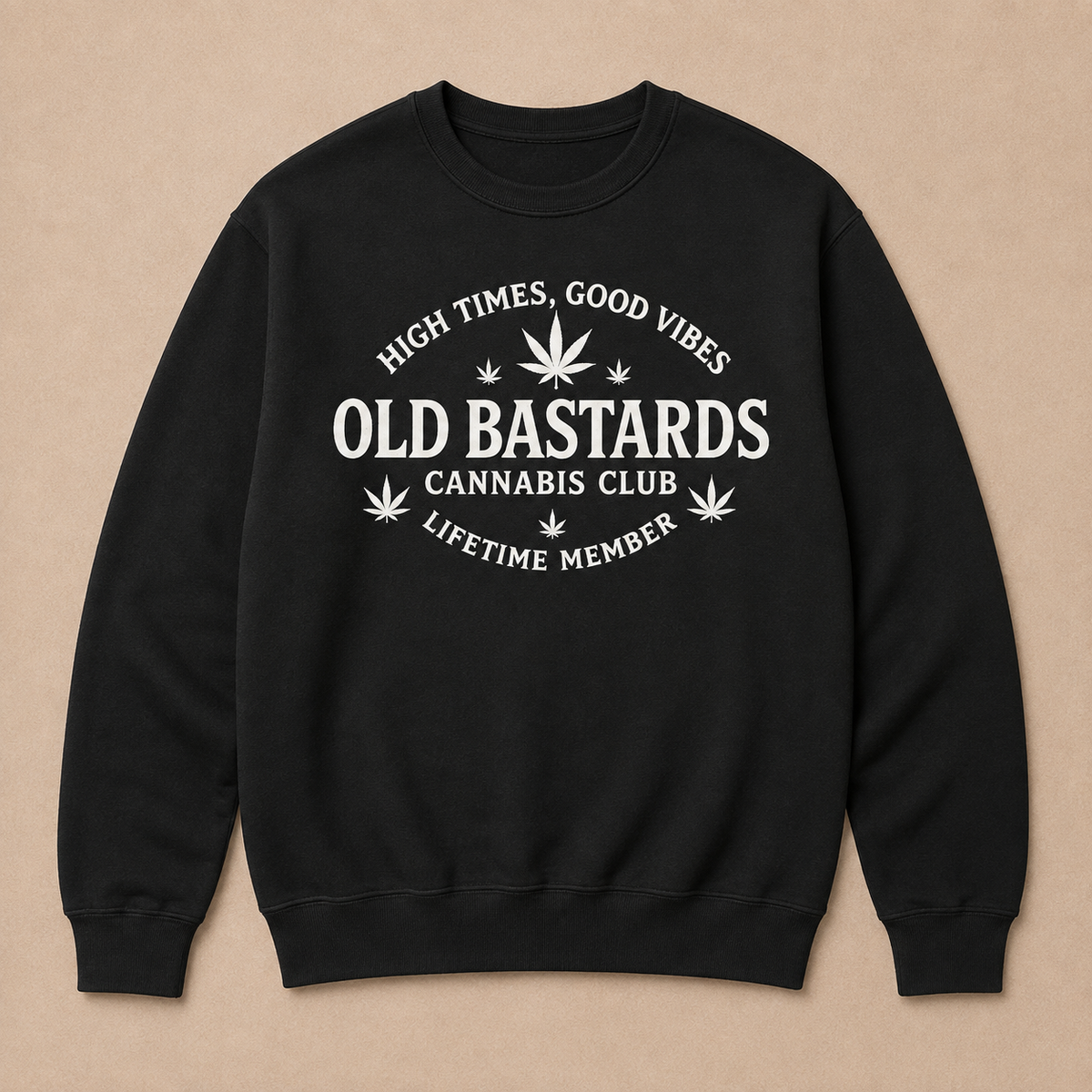 High Times, Good Vibes Old Bastards Cannabis Club Lifetime Member Sweatshirts