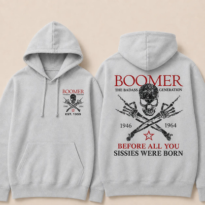 BOOMER The Badass Generation Before All You Sissies Were Born Custom EST.Year Hoodies