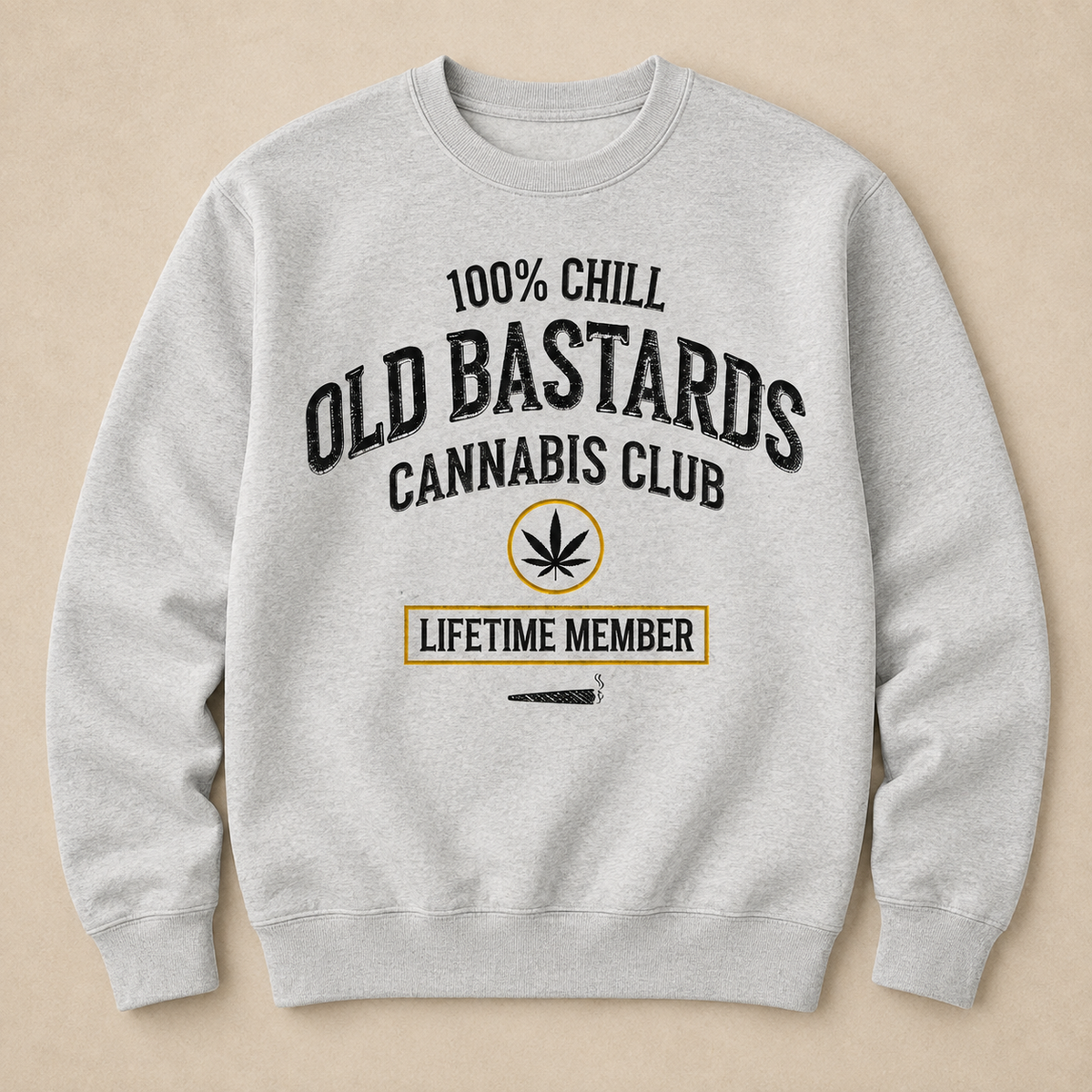 100% Chill Old Bastards Cannabis Club Lifetime Member Sweatshirts