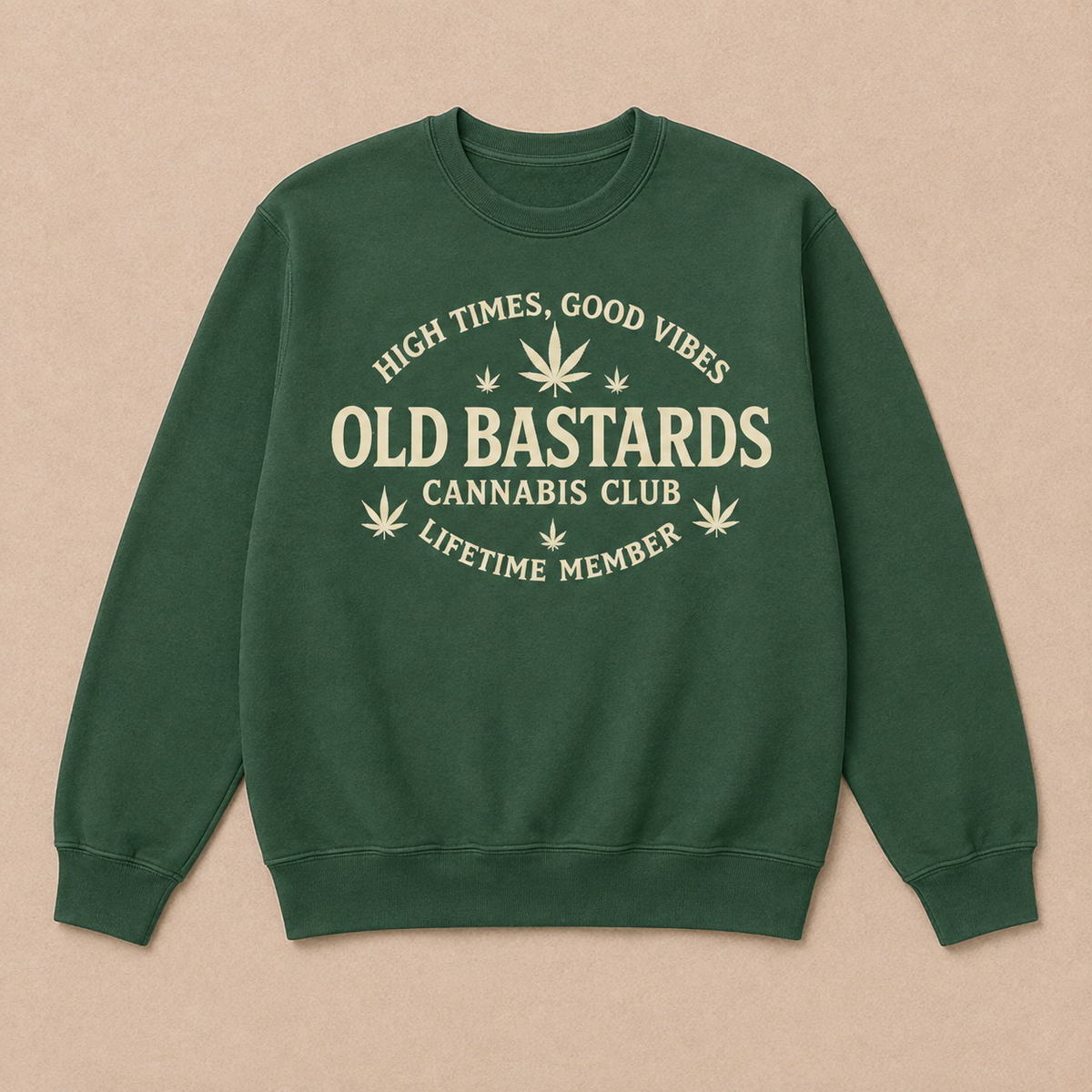 High Times, Good Vibes Old Bastards Cannabis Club Lifetime Member Sweatshirts